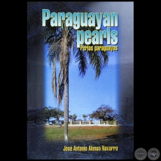 PARAGUAYAN PEARLS (PERLAS PARAGUAYAS) - Autor: JOSÉ ANTONIO ALONSO NAVARRO - Año 1999   